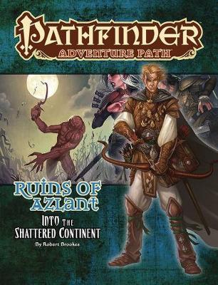 Pathfinder Adventure Path: Into the Shattered Continent (Ruins of Azlant 2 of 6) (Paperback / softback)