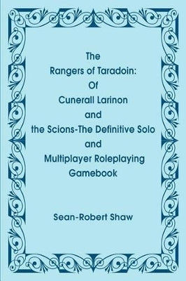 The Rangers of Taradoin: Of Cuneral Larinon and the Scions-The Definitive Solo and Multiplayer Roleplaying Gamebook (Paperback / softback)