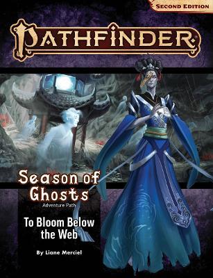 Pathfinder Adventure Path: To Bloom Below the Web (Season of Ghosts #4) (P2) (Paperback / softback)