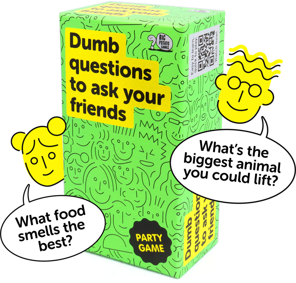 Dumb Questions to Ask your Friends
